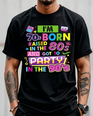 I'm 70s Born 80s Raised 90s...