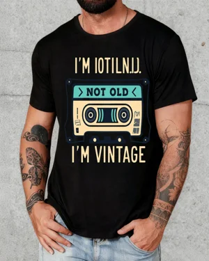 Not Old I'm Vintage...