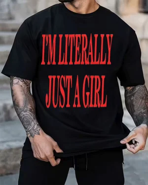 I'm Literally Just A Girl...