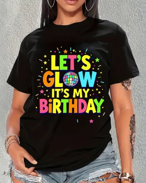 Let's Glow It's My Birthday...