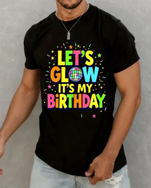 Let's Glow It's My Birthday...