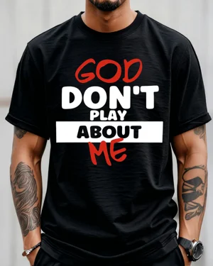 God Don't Play About Me...