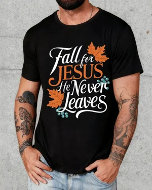 Fall for Jesus He Never...