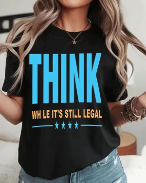 Think While It's Still Legal Summer Cotton Graphic T Shirt-Casual Vintage,Short Sleeve,Soft Fabric,Comfortable Fit