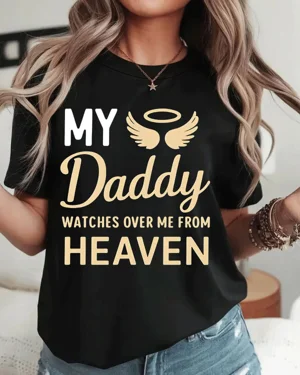 My Daddy Watches Over Me From Heaven Summer Cotton Graphic T Shirt-Casual Vintage,Short Sleeve,Soft Fabric,Comfortable Fit