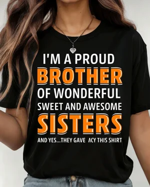 Proud Brother of Wonderful Sweet Awesome Sisters Summer Cotton Graphic T Shirt-Casual Funny,Short Sleeve,Soft Fabric,Comfortable Fit