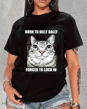 Born to Dilly Dally Forced...