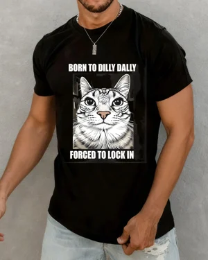 Born to Dilly Dally Forced...