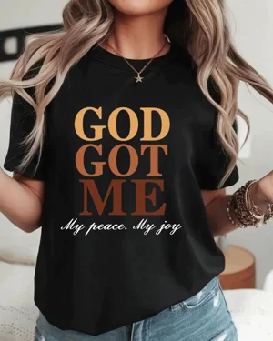 God Got Me My Peace My Joy...