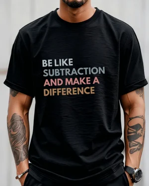 Be Like Subtraction and...