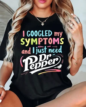 I Googled My Symptoms Need...