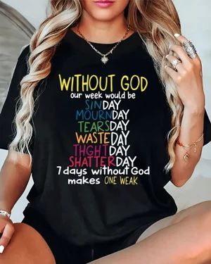 Without God Our Week Would...