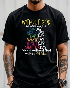 Without God Our Week Would...