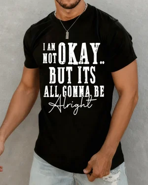 I Am Not Okay But Its All...