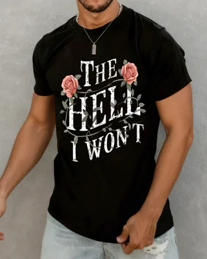 The Hell I Won't Rose...