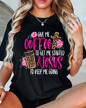 Give Me Coffee and Jesus...