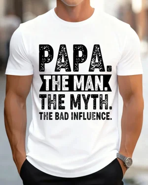 Papa Dad The Man The Myth...