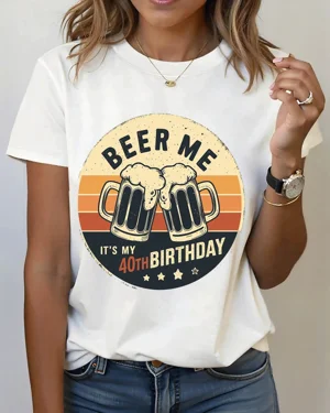 Beer Me 40th Birthday...