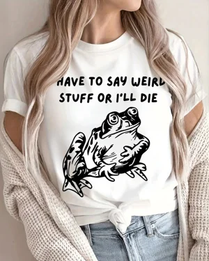 I Have to Say Weird Stuff...