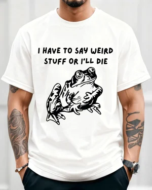 I Have to Say Weird Stuff...