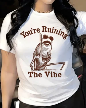 You're Ruining The Vibe...