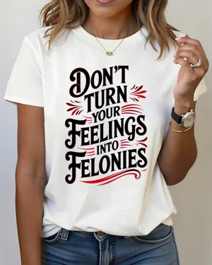 Don't Turn Feelings Into...