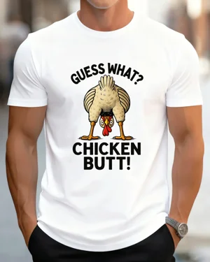 Guess What Chicken Butt...