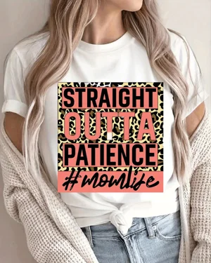 Straight Outta Patience Mom...