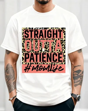 Straight Outta Patience Mom...