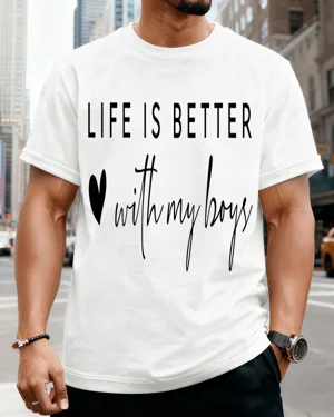 Life Is Better With My Boys...