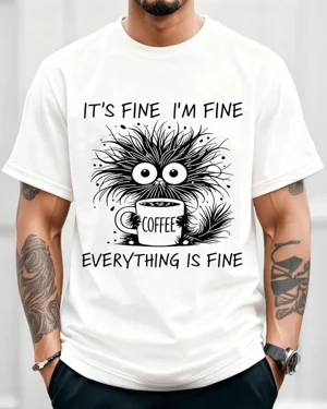 It's Fine I'm Fine Coffee...