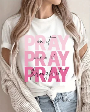 Pray On It Over It Through...