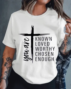 You Are Known Loved Worthy...