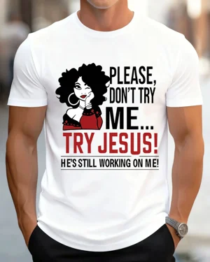 Please Don't Try Me Try...