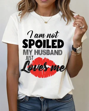 I Am Not Spoiled My Husband...