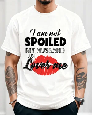 I Am Not Spoiled My Husband...