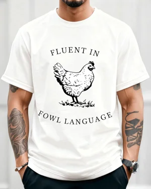Fluent in Fowl Language...