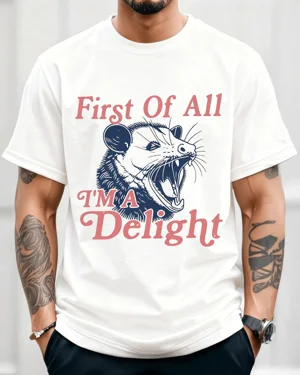 First Of All I'm A Delight...