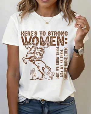 Here's to Strong Women...