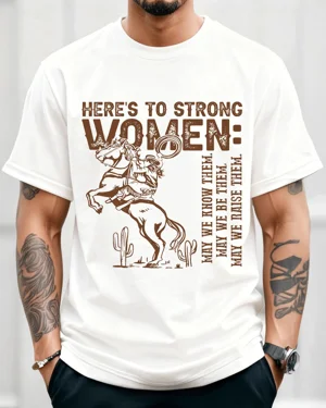 Here's to Strong Women...