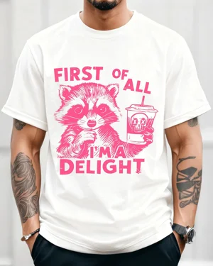 First Of All I'm A Delight...