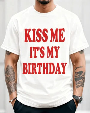 Kiss Me It's My Birthday...